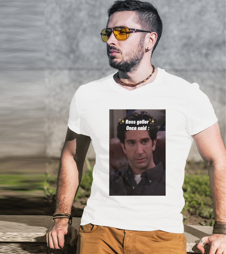 Ross Geller Once Said Iconic Comedy Quote With Sparkle T-Shirt