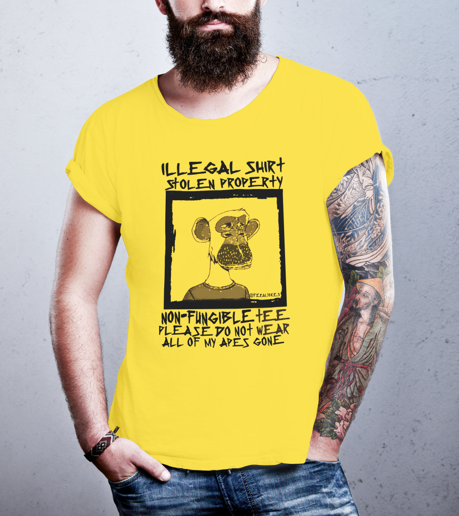Illegal Stolen Property Non-Fungible Tee Please Do Not Wear All Of My Apes Gone T-Shirt