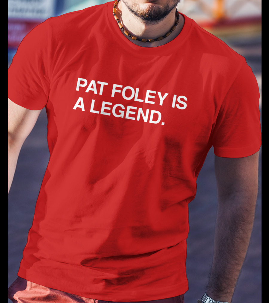 Pat Foley Is A Legend T-Shirt