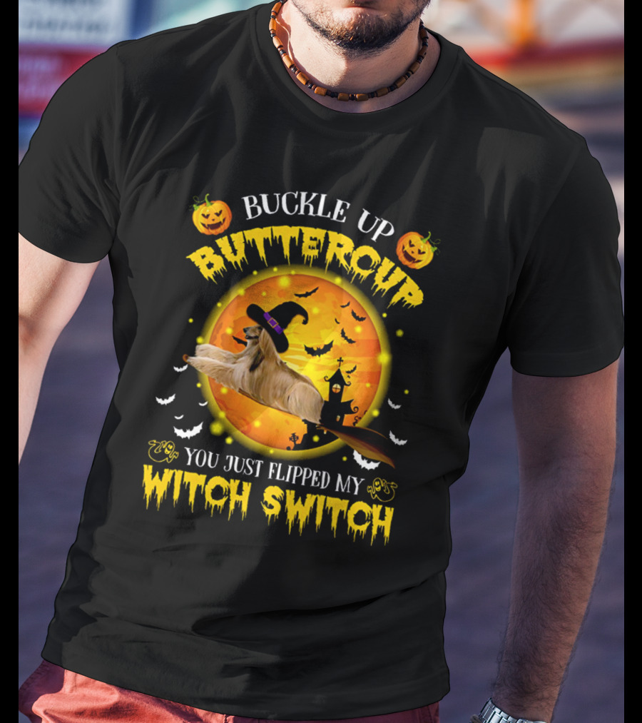 Buckle Up Buttercup You Just Flipped My Witch Switch Afghan Hound Halloween T-Shirt