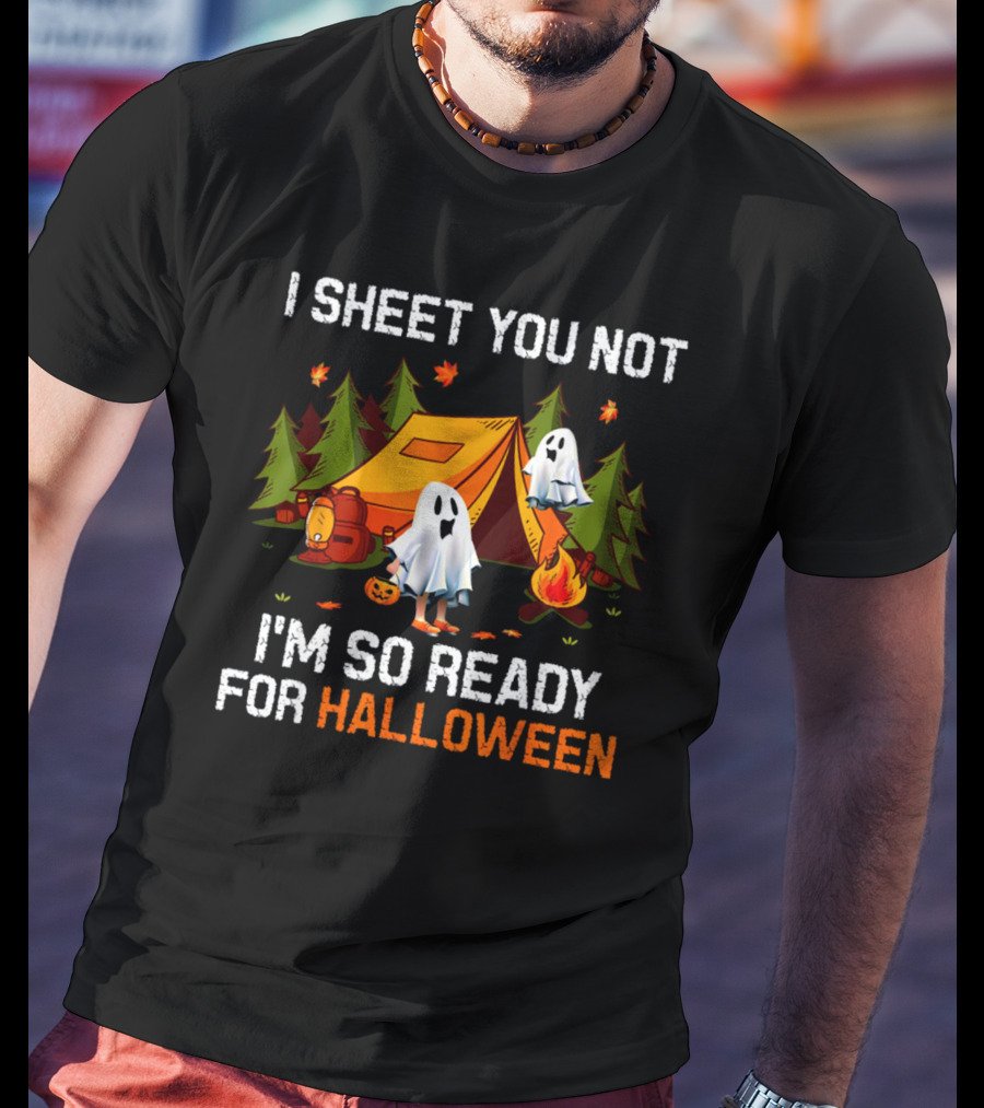 I Sheet You Not Halloween Boo Camping With Ghosts And Tent Scene T-Shirt