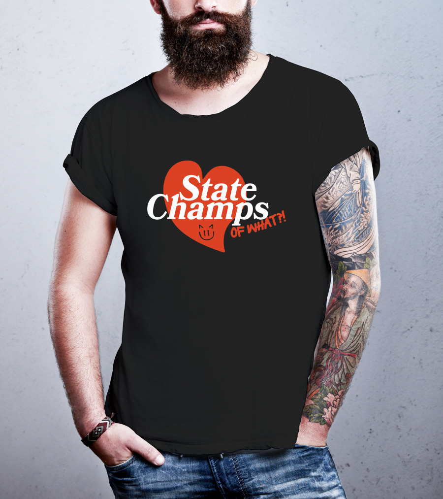 State Champs Heart Emblem Of What? T-Shirt