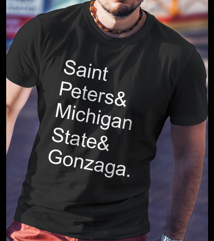 Saint Peters Michigan State Gonzaga College Basketball Teams T-Shirt