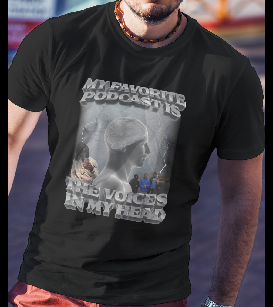 My Favorite Podcast Is The Voices IN My Head Male Figure With Electrical Storm And Group Of People T-Shirt