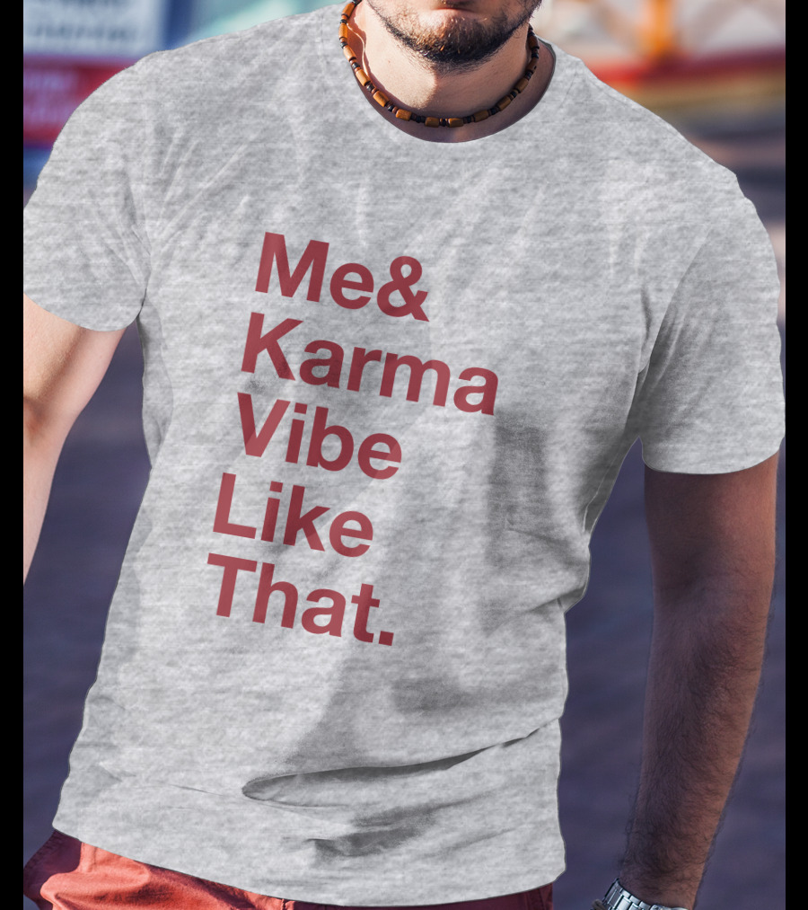 Me And Karma Vibe Like That Text T-Shirt