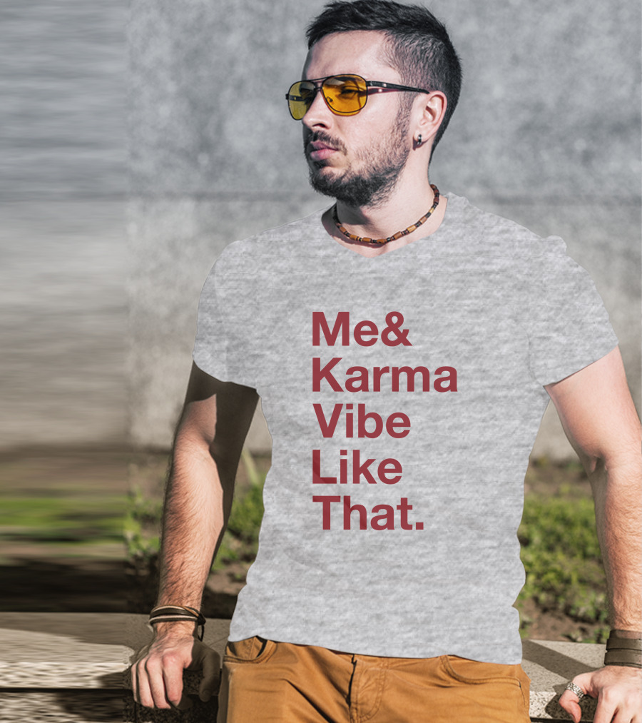 Me And Karma Vibe Like That Text T-Shirt
