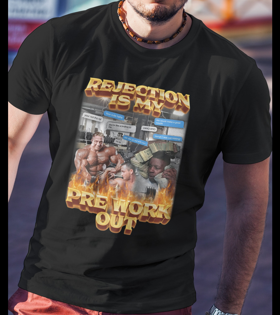 Rejection Is My Pre-Workout Funny Motivational Gym Humor Fitness Meme T-Shirt