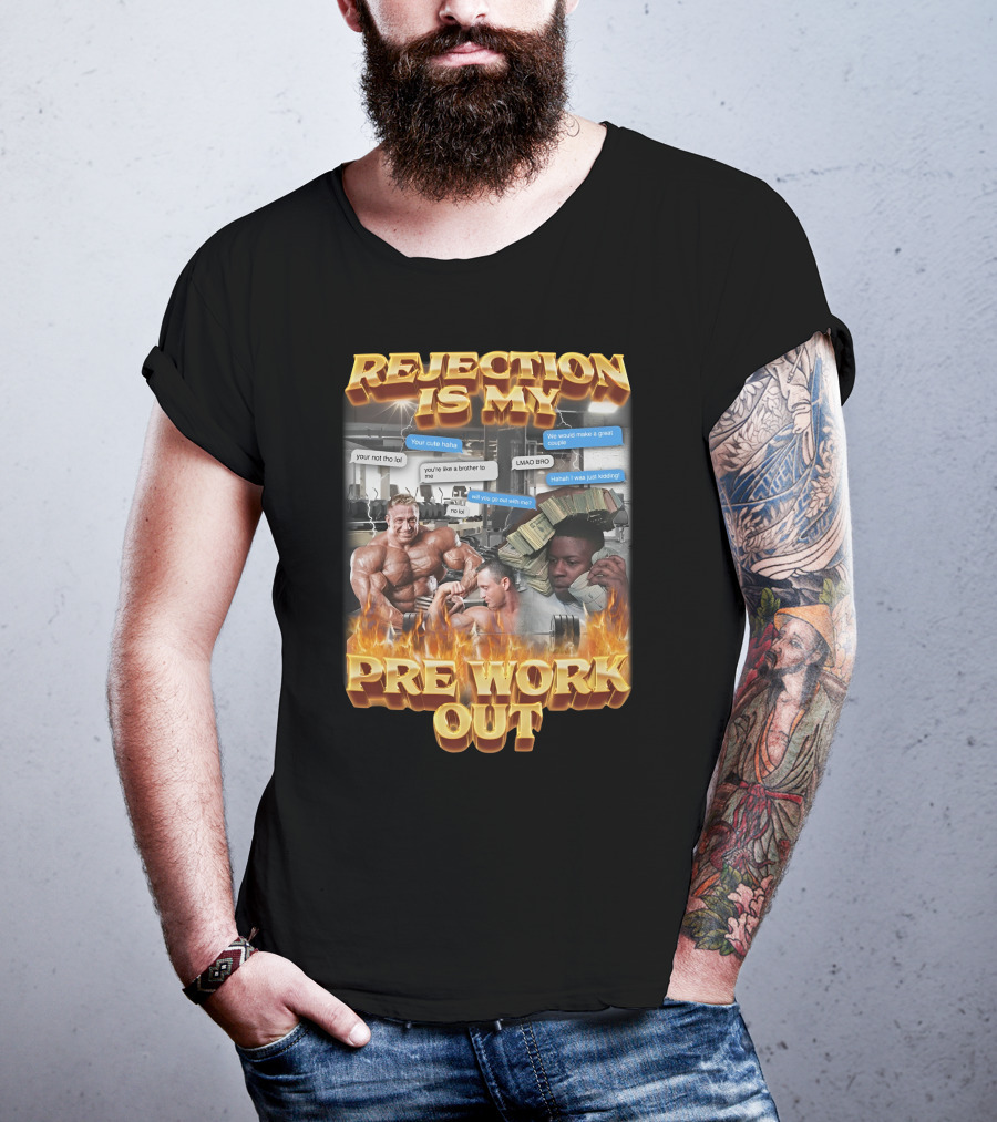 Rejection Is My Pre-Workout Funny Motivational Gym Humor Fitness Meme T-Shirt