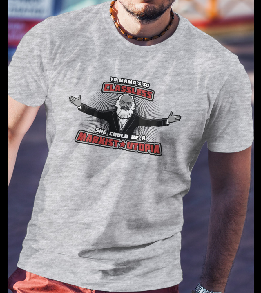 Yo Mama's So Classless She Could Be A Marxist Utopia Karl Marx Cartoon T-Shirt