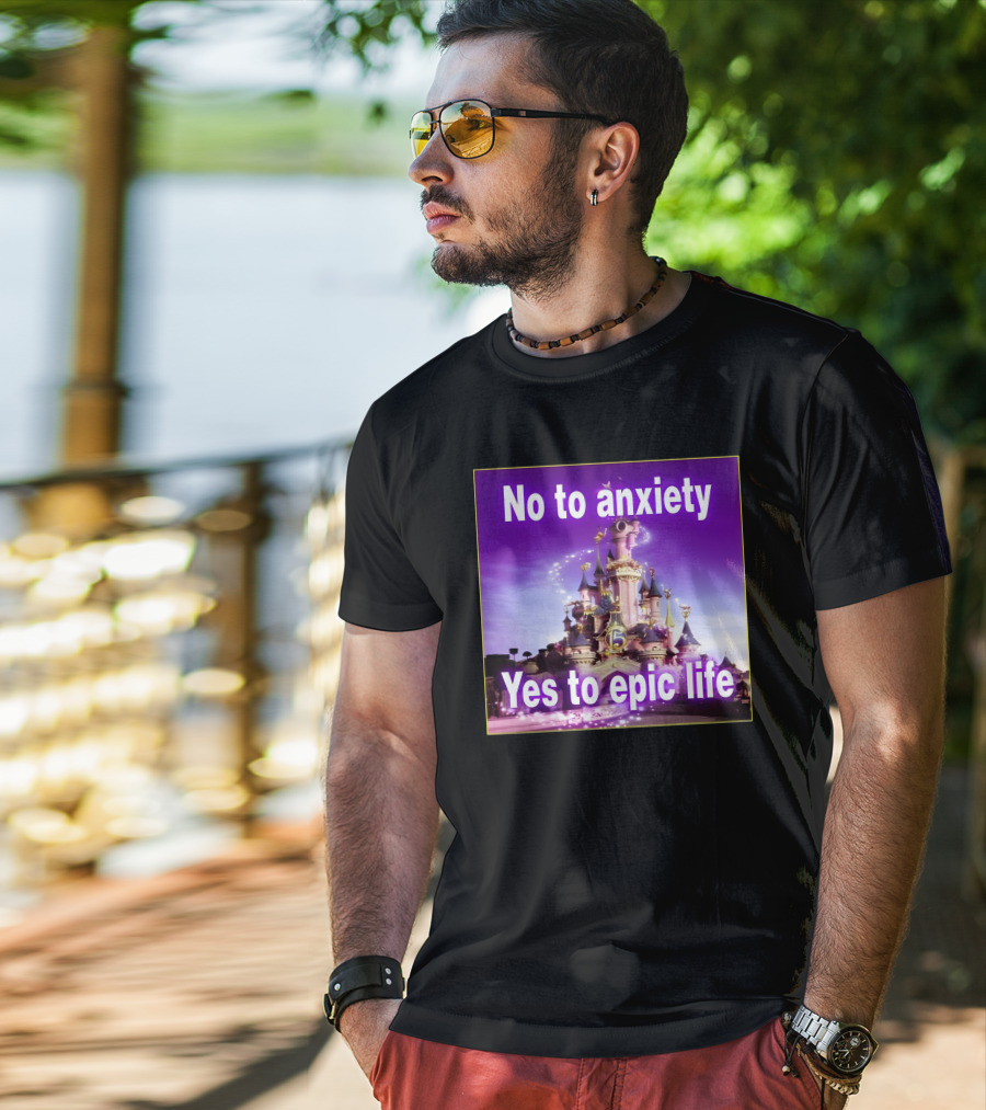No To Anxiety Yes To Epic Life Magical Castle Fantasy Realm T-Shirt