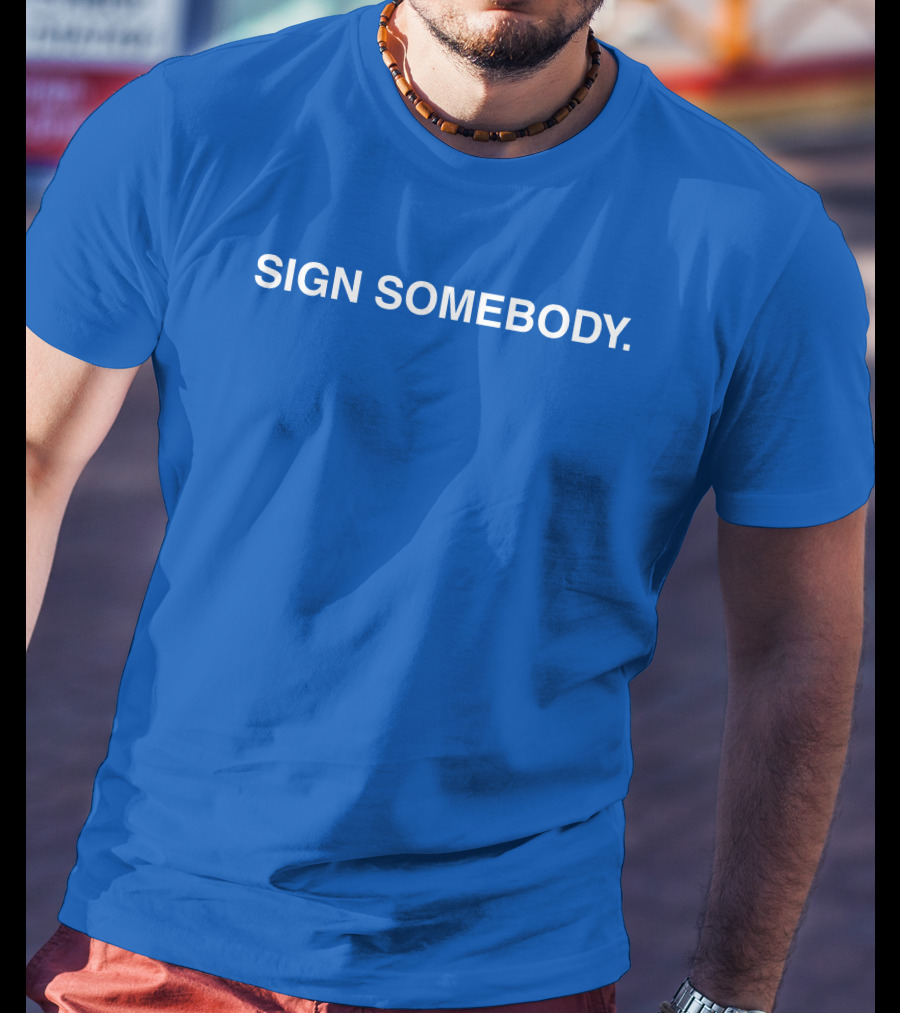 Brett Sign Somebody Sign Somebody T-Shirt