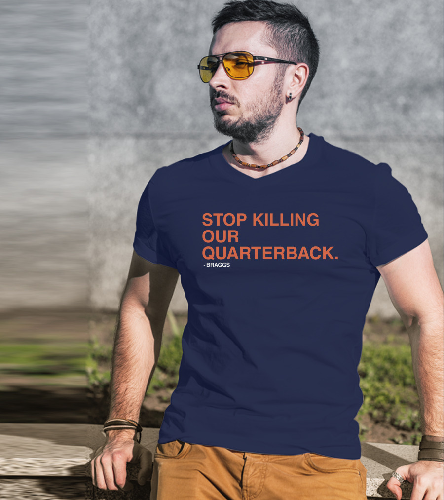 STOP KILLING OUR QUARTERBACK - BRAGGS T-Shirt