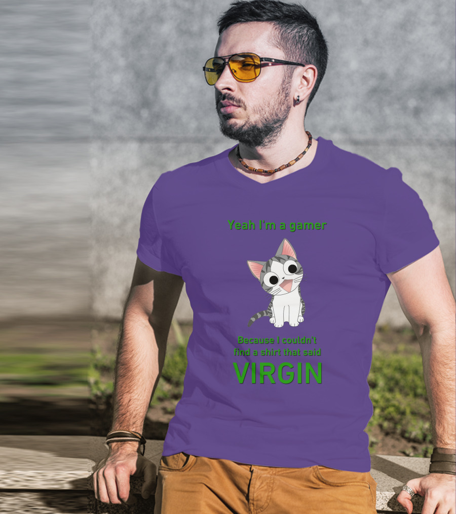 Yeah I'm A Gamer Because I Couldn't Find That Said Virgin Cat T-Shirt