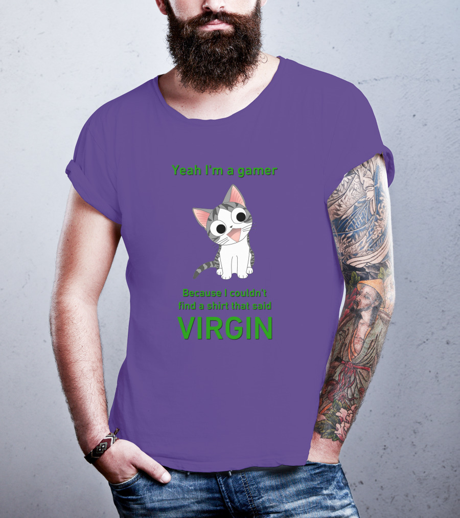 Yeah I'm A Gamer Because I Couldn't Find That Said Virgin Cat T-Shirt