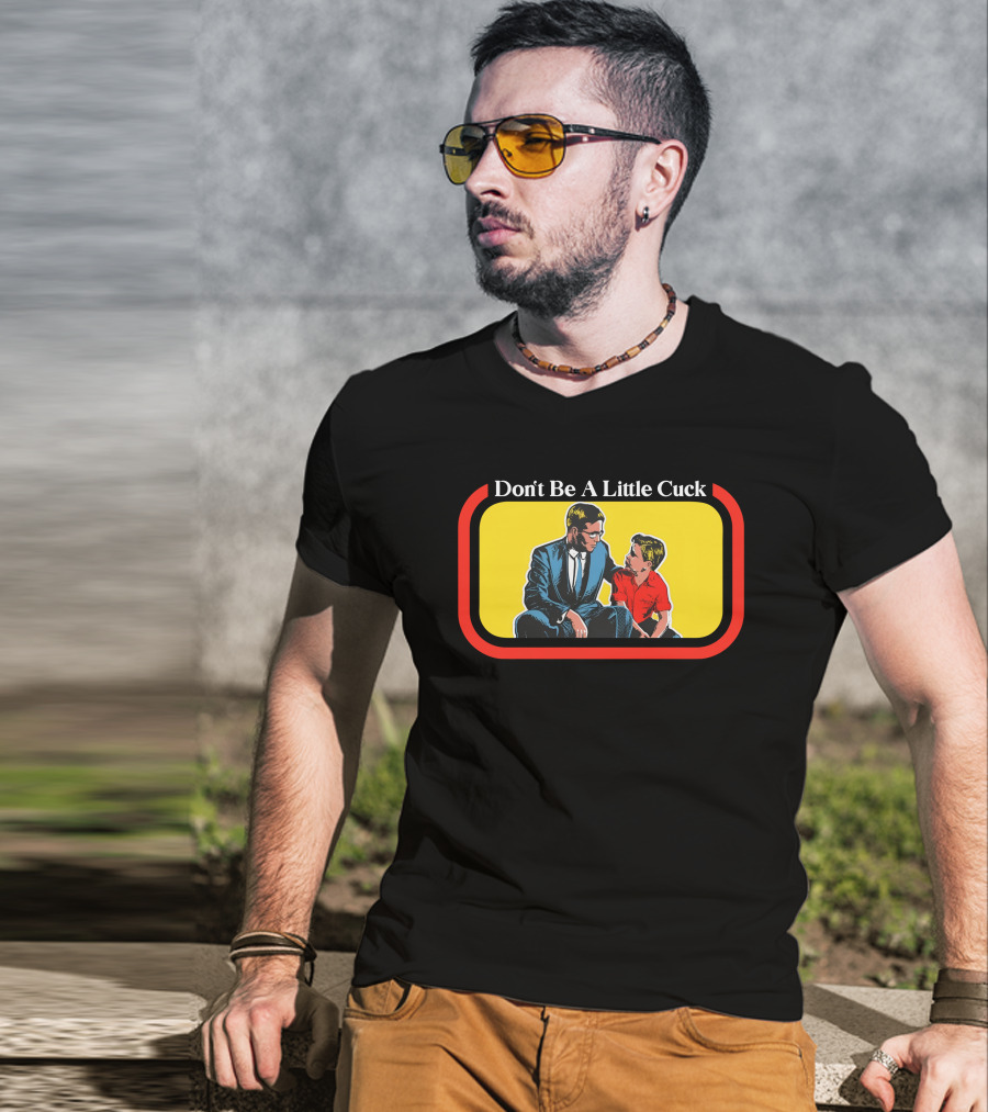Don't Be A Little Cuck Retro Style Man And Child Dialog T-Shirt