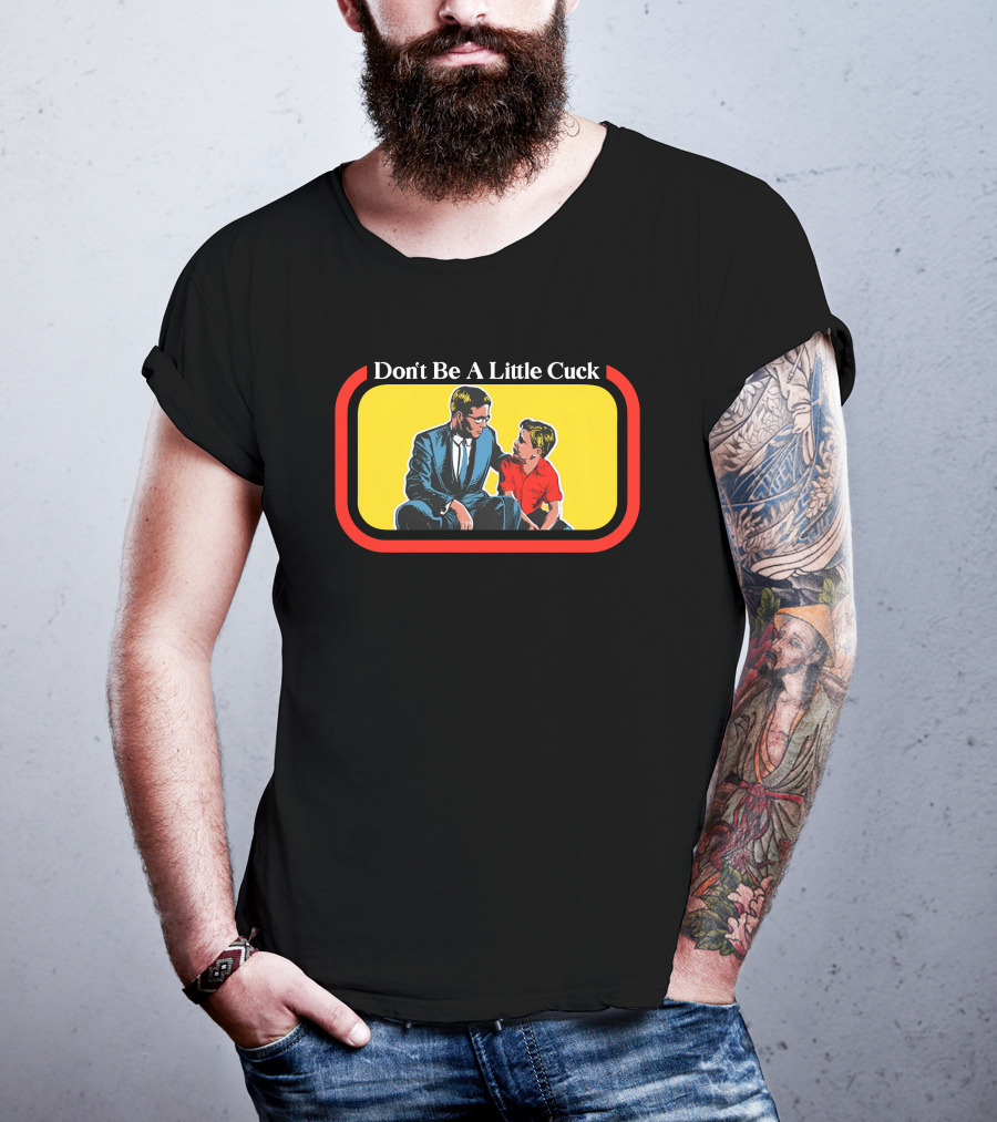Don't Be A Little Cuck Retro Style Man And Child Dialog T-Shirt