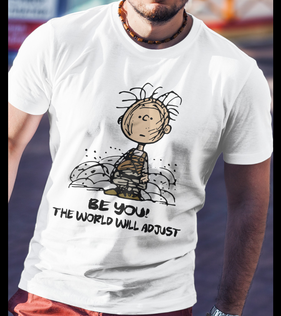 Be You The World Will Adjust Dirty Charlie Brown Peanuts Inspired T-Shirt