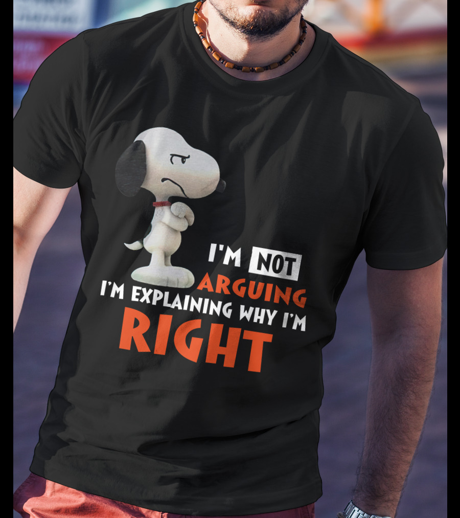 I'm Not Arguing I'm Explaining Why I'm Right Snoopy Classic Pose T-Shirt
