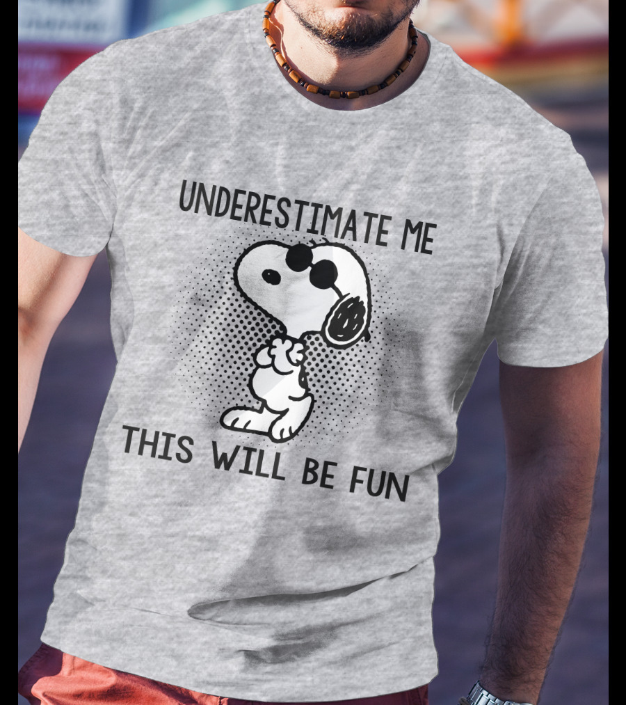 Underestimate Me This Will Be Fun Snoopy Peanuts T-Shirt