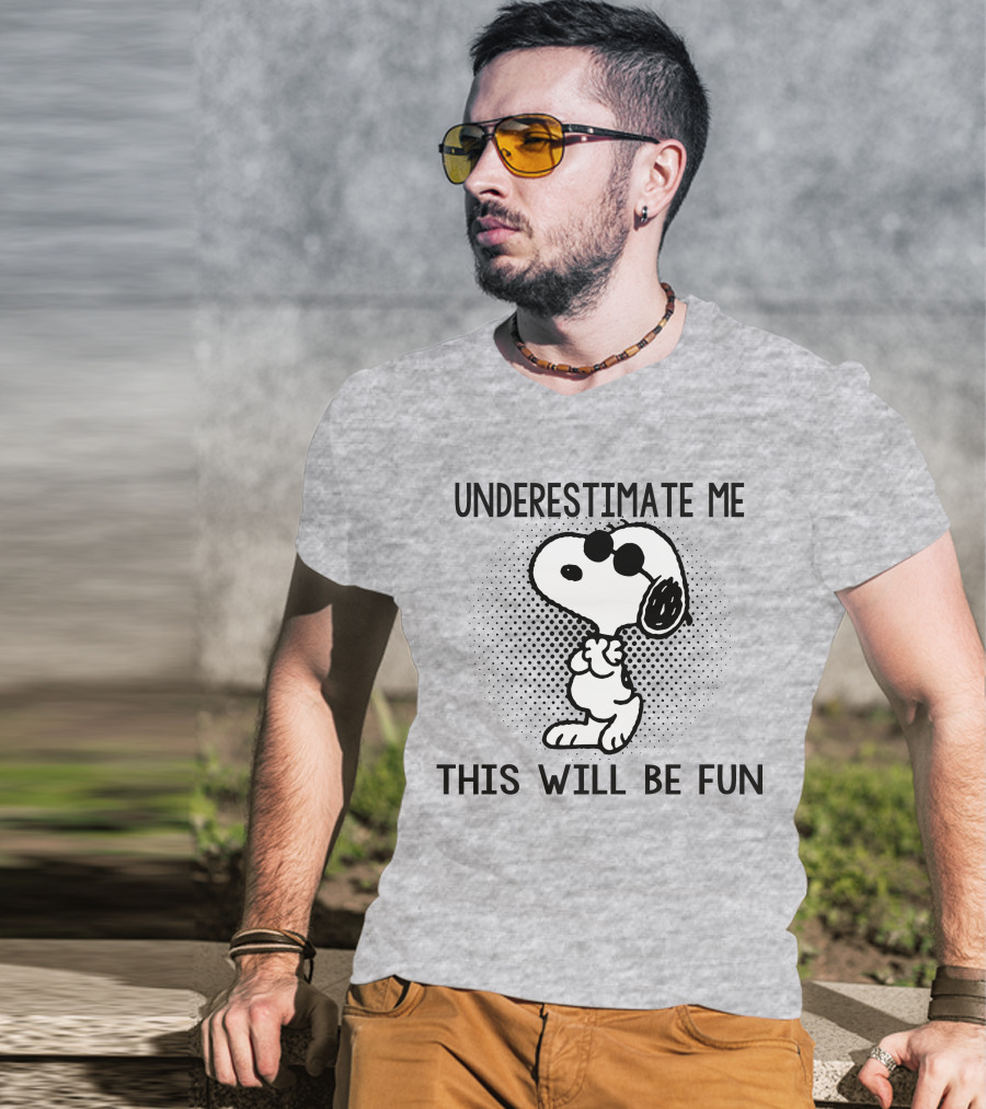 Underestimate Me This Will Be Fun Snoopy Peanuts T-Shirt