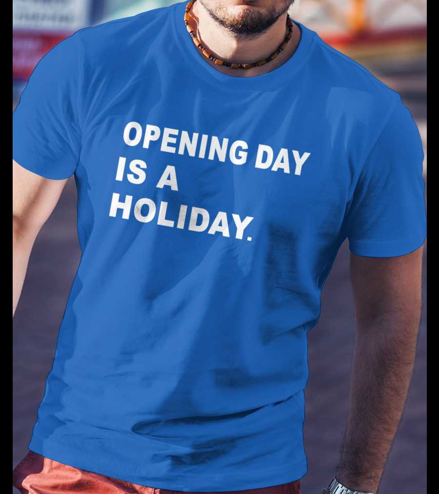 Danny Rockett Opening Day Is A Holiday Obvious T-Shirt