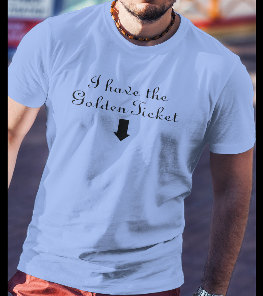 I Have The Golden Ticket Arrow T-Shirt