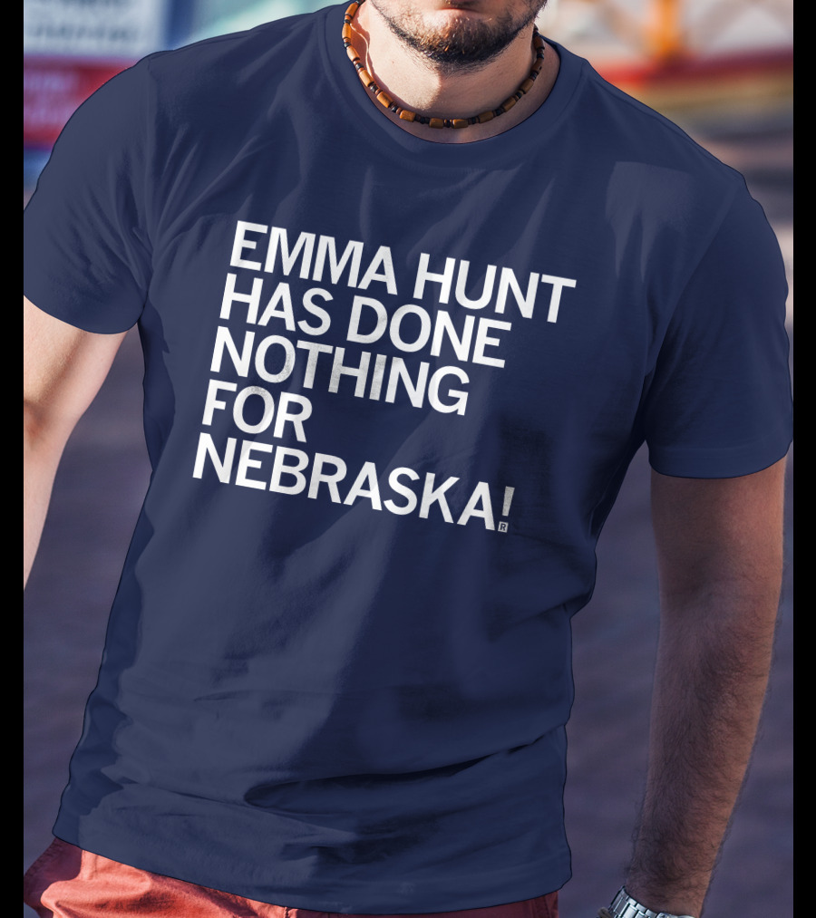 Emma Hunt Has Done Nothing For Nebraska T-Shirt