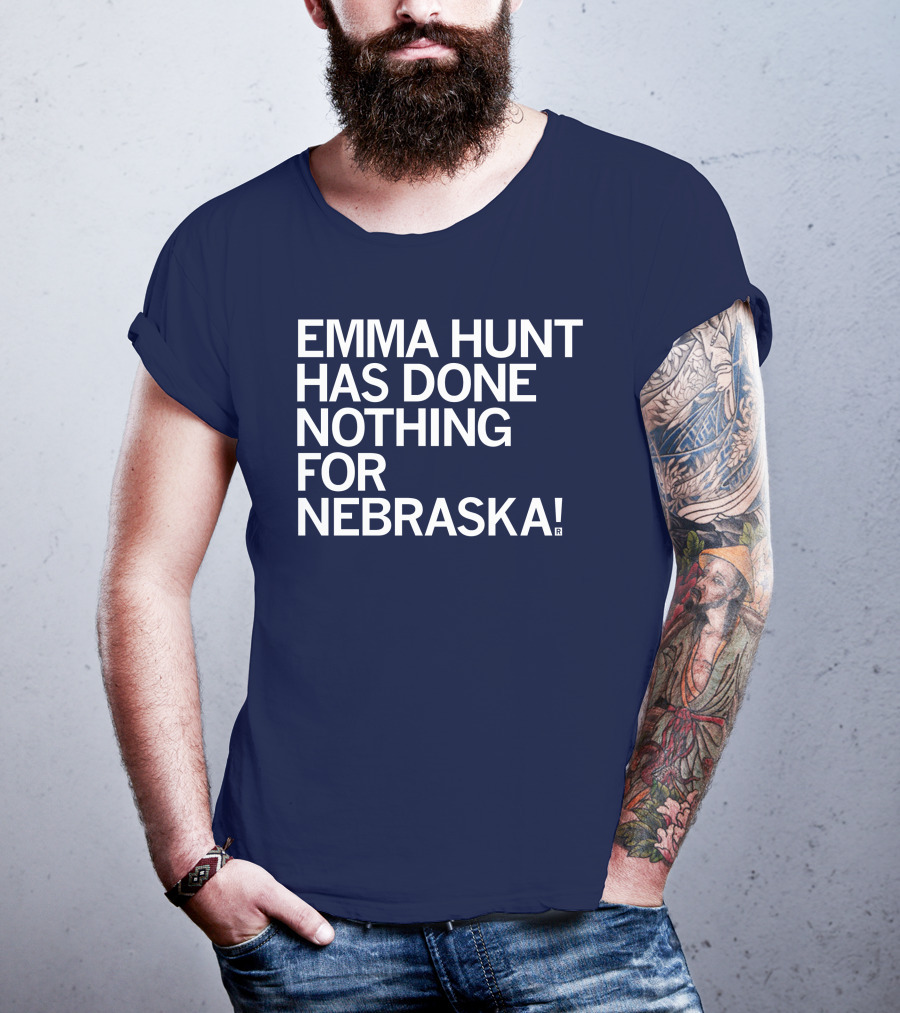 Emma Hunt Has Done Nothing For Nebraska T-Shirt