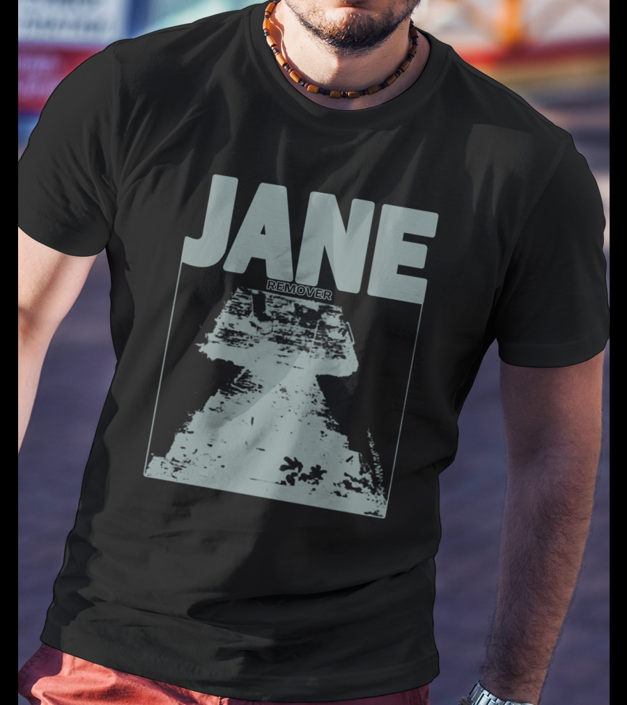 JANE REMOVER T-Shirt