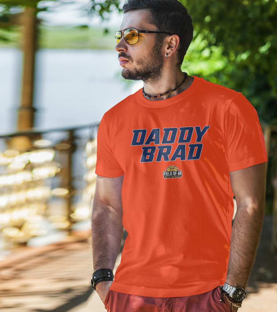 Daddy Brad Field Of 68 Media Network Basketball T-Shirt