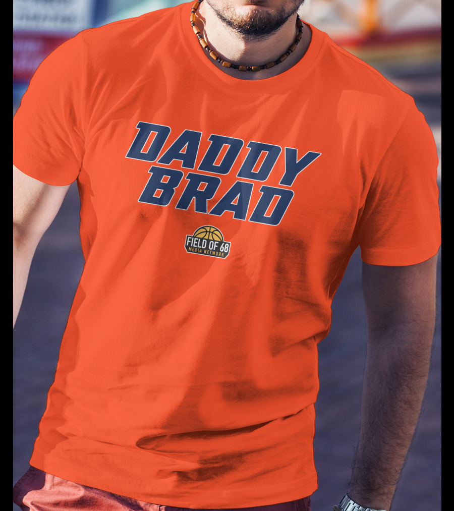 Daddy Brad Field Of 68 Media Network Basketball T-Shirt