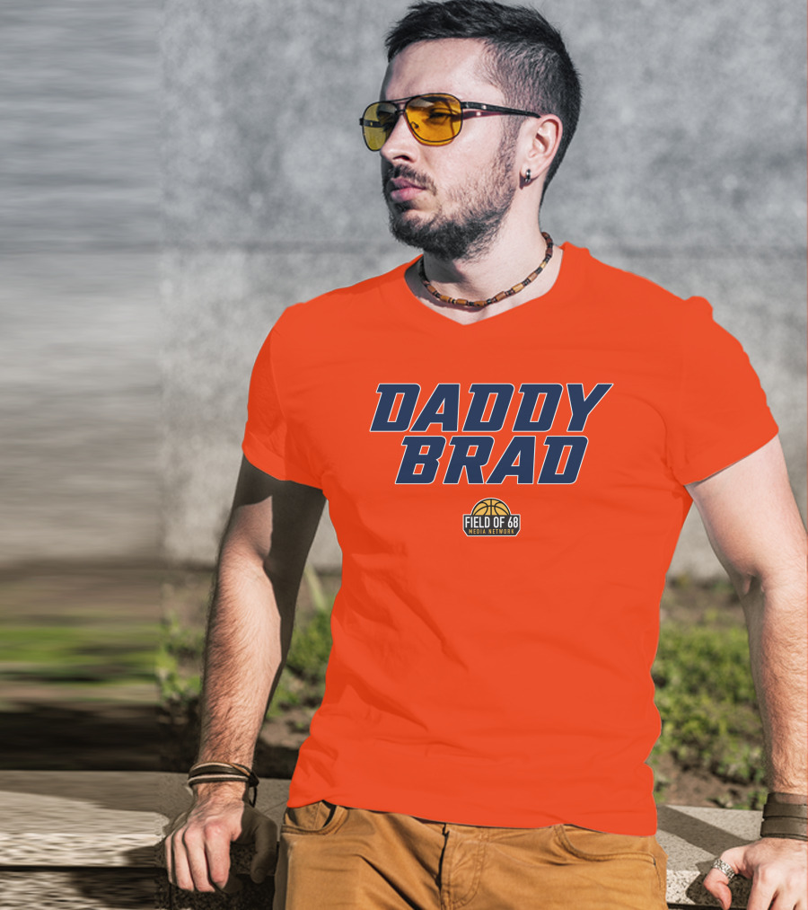 Daddy Brad Field Of 68 Media Network Basketball T-Shirt