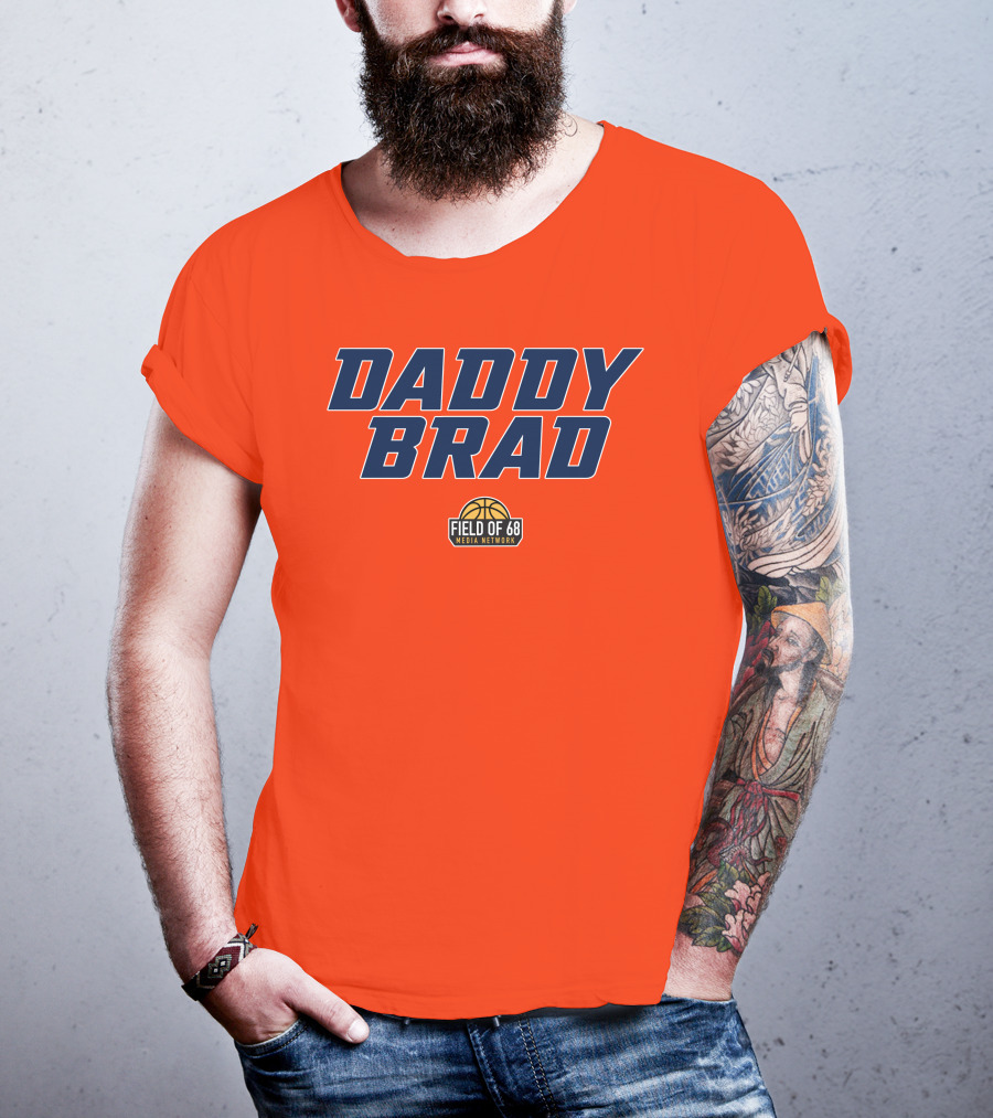 Daddy Brad Field Of 68 Media Network Basketball T-Shirt
