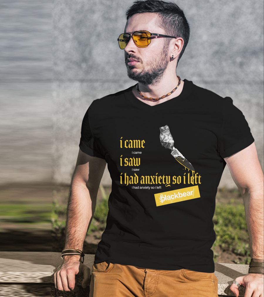 I Came I Saw I Had Anxiety So I Left Blackbear Yellow Text Dagger T-Shirt