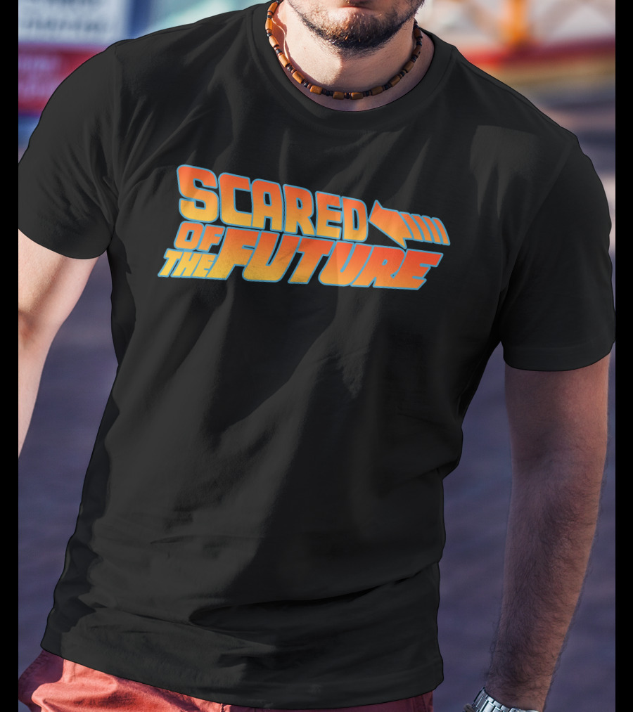 Scared Of The Future Back To The Future T-Shirt