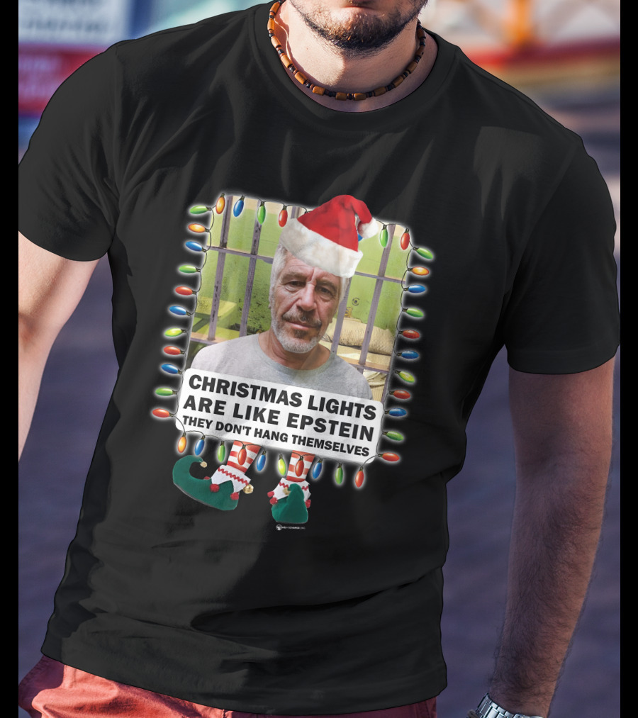 Christmas Lights Are Like Epstein They Don't Hang Themselves Santa Hat Prison Cell T-Shirt
