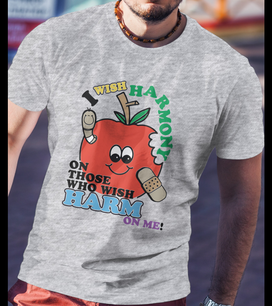I Wish Harmony On Those Who Wish Harm On Me Apple Bandage Cartoon T-Shirt