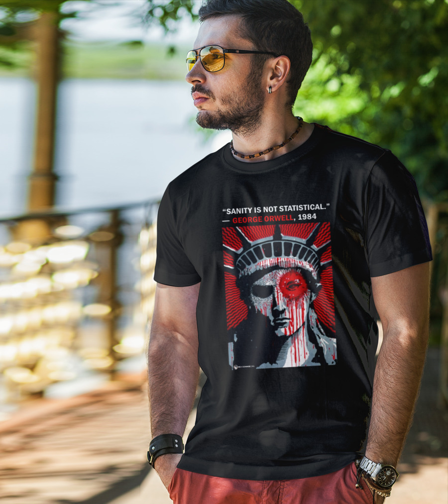 Sanity Is Not Statistical George Orwell 1984 Liberty Statue Dystopian T-Shirt