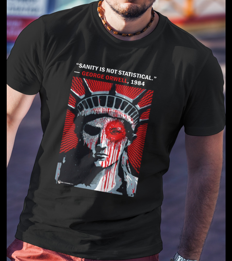 Sanity Is Not Statistical George Orwell 1984 Liberty Statue Dystopian T-Shirt