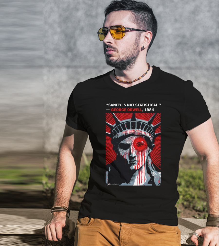 Sanity Is Not Statistical George Orwell 1984 Liberty Statue Dystopian T-Shirt