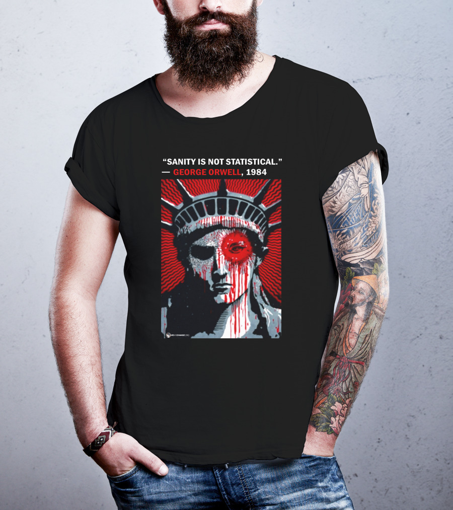 Sanity Is Not Statistical George Orwell 1984 Liberty Statue Dystopian T-Shirt