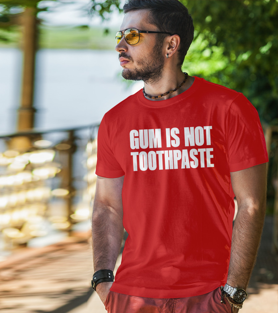 Gum Is Not Toothpaste Red Background Typography T-Shirt