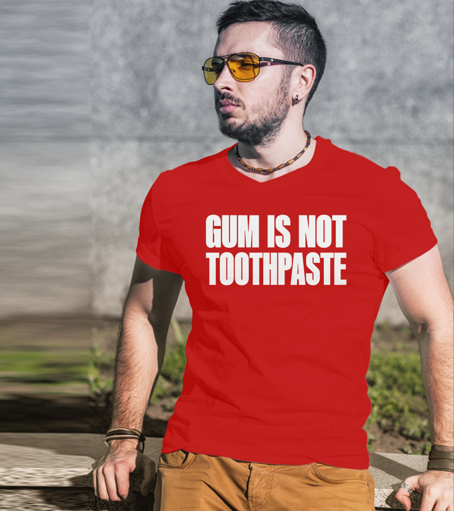 Gum Is Not Toothpaste Red Background Typography T-Shirt