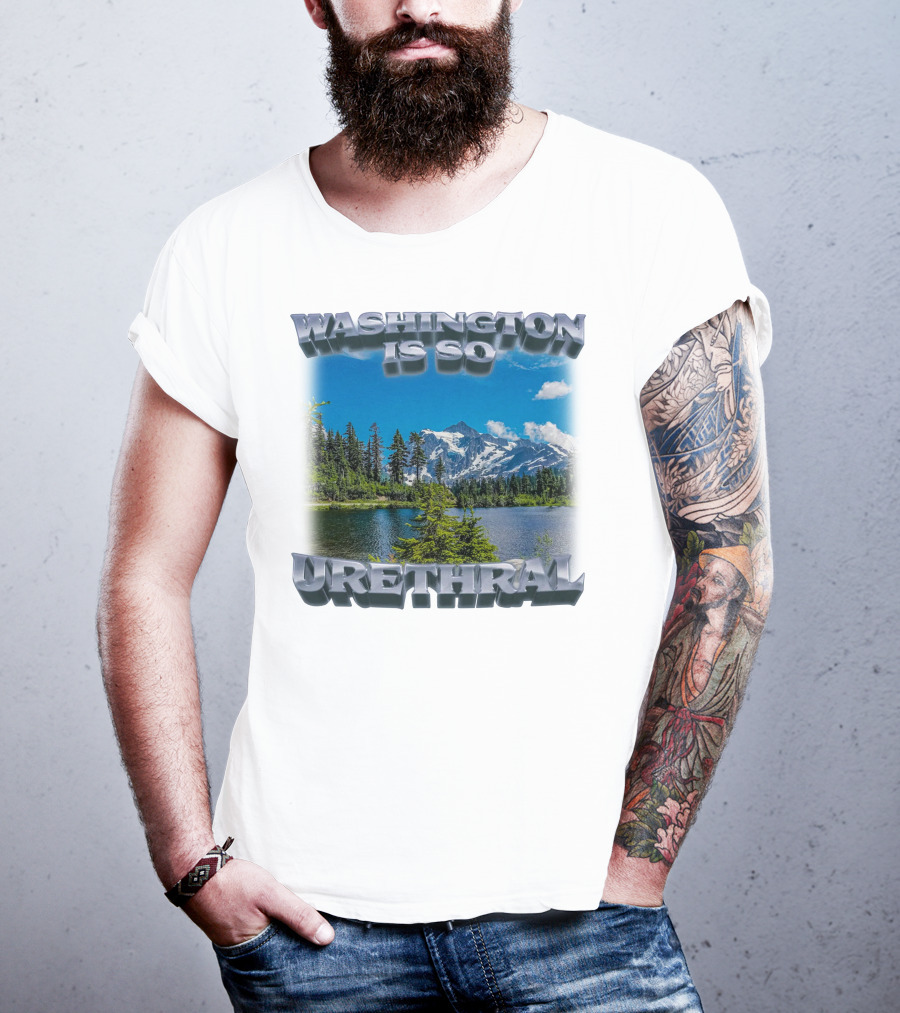 Washington Is So Urethral Nature Scenery T-Shirt
