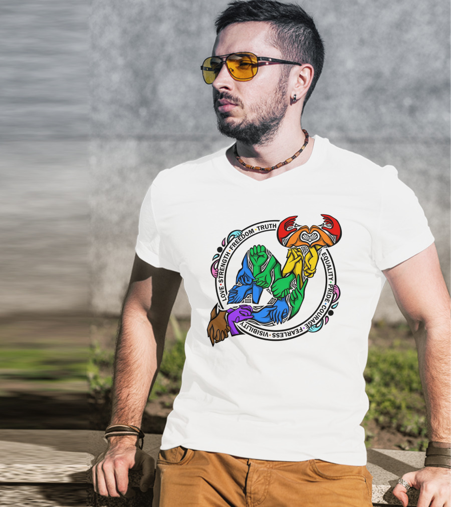 Love Strength Freedom Truth Equality Pride Courage Fearless Visibility Unity Hands Circle T-Shirt