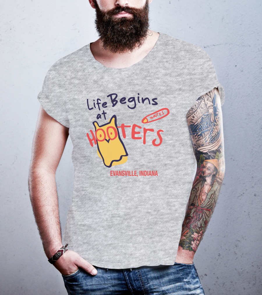 Life Begins At Hooters Writes Evansville Indiana T-Shirt