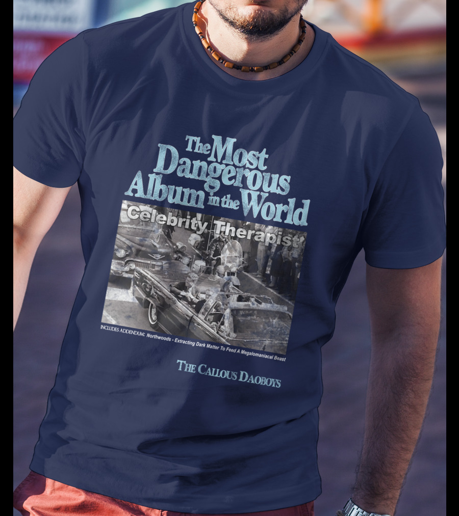 The Most Dangerous Album In The World Celebrity Therapist The Callous Daoboys T-Shirt