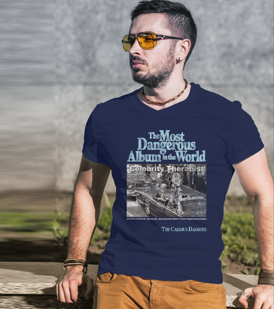 The Most Dangerous Album In The World Celebrity Therapist The Callous Daoboys T-Shirt