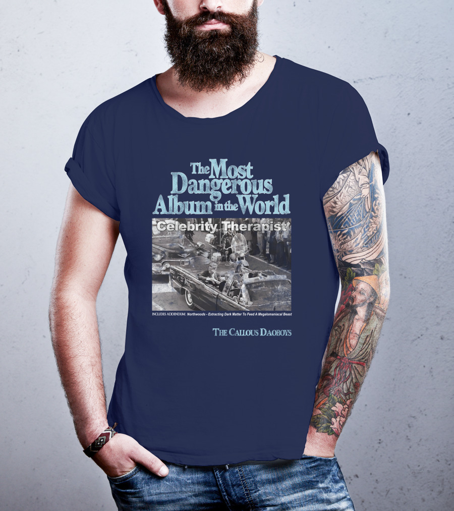 The Most Dangerous Album In The World Celebrity Therapist The Callous Daoboys T-Shirt