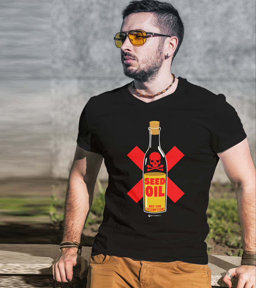 Seed Oil Not For Consumption Skull Design The Best Political T-Shirt
